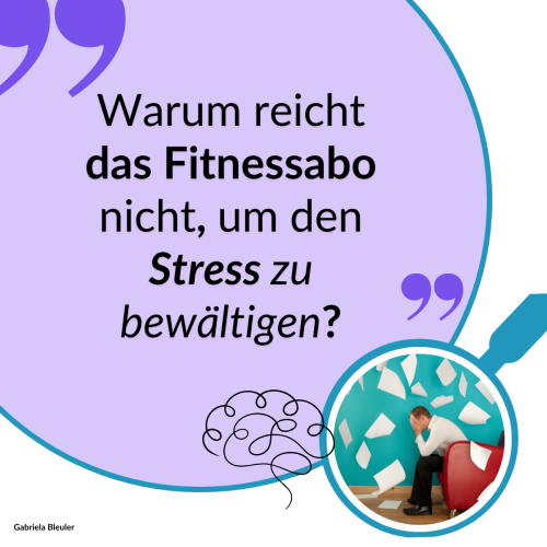 Fitnessabo reicht nicht, um Stress zu bewältigen